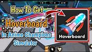 How To Get Hoverboard In Anime Champions Simulator (2023)
