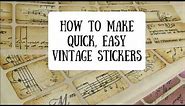 How to Make Quick Easy Vintage Stickers