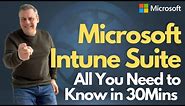 Microsoft Intune Suite - All You Need to Know in 30mins