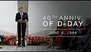 Normandy Speech: Ceremony Commemorating the 40th Anniversary of the Normandy Invasion, D-Day 6/6/84