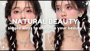 simple ways to enhance your natural beauty 🎀💫 look naturally beautiful