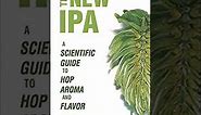 The New IPA: Scientific Guide to Hop Aroma and Flavor (Chapter 7 Dry Hopping)