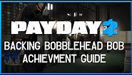 Payday 2: Backing Bobblehead Bob - Achievement Guide