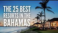 The 25 Best Resorts in the Bahamas