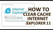 how do you clear cache in internet explorer Version 11