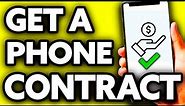 How To Get a Phone Contract with Bad Credit UK - Step by Step
