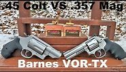 Barnes VOR-TX .45 Colt VS .357 Magnum