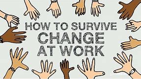 How to Survive Change at Work