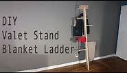 DIY Valet Stand/Wood Blanket Ladder Video
