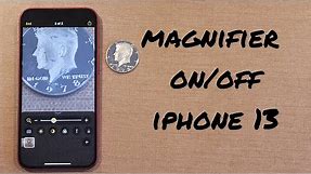 how to turn the magnifier on and off iphone 13