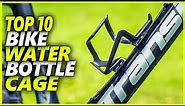 Best Bike Water Bottle Cage 2024 | Top 10 Best Water Bottle Cages For Every Type Of Cyclist