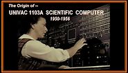Computer History: Origin of the UNIVAC 1103A Scientific Computer (1953, 1956) ERA, Sperry Rand