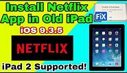 How to install Netflix App in Old iPad iOS 9.3.5/9.3.6