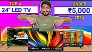 Top 5 Best 24 Inch LED TV Under 5000 In February 2024 || Best LED TV Under 5000 In India 2024