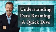 Understanding Data Roaming: A Quick Dive