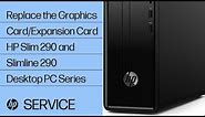 Replace the Graphics Card/Expansion Card | HP Slim 290 and Slimline 290 Desktop PC Series | HP