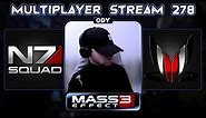 MASS EFFECT 3 MULTIPLAYER WITH THE N7 SQUAD | STREAM 278