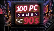 100 PC GAMES FROM THE 90'S