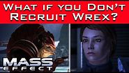 Mass Effect - What Happens If You DON'T RECRUIT WREX???