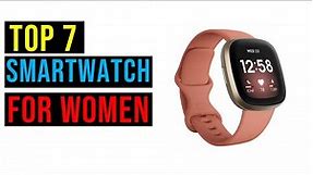 Top 7 Best Smartwatch for Women in 2023 - The Best Smartwatch for Women Reviews