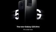 Samsung S20 Ultra 5G - Pre-order Today