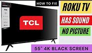 HOW TO FIX TCL 55 INCH 4K TV BLACK SCREEN, ROKU TV