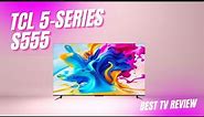 TCL 5-Series S555 (Best TV Review 2023)