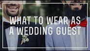 What to Wear to a Wedding As A Guest - DO's & DON'Ts for Proper Attire + Outfit Suggestions For Men