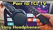 Sony Headphones: How to Pair / Connect to TCL TV via Bluetooth