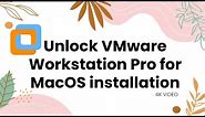Unlock VMware Workstation Pro for MacOS installation