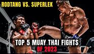 5 EPIC Muay Thai Battles In 2023 👊💥 Rodtang, Superlek, and MORE!