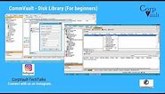 CommVault - Disk Library (For Beginners)
