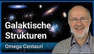 Harald Lesch Omega Centauri (9): Wie organisieren sich galaktische Strukturen in den Galaxien-Typen?