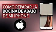 ¿Cómo reparar la bocina de abajo de mi IPHONE si no se escucha? Muy fácil