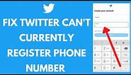 How to Fix Twitter We Cannot Currently Register This Phone Number Error (2021)