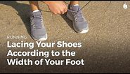 Lacing Your Shoes: Wide & Narrow Feet | Running
