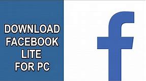 FACEBOOK LITE FOR PC : HOW TO DOWNLOAD FACEBOOK LITE FOR PC? (WINDOWS & MAC) [2020]