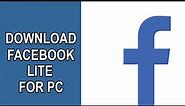 FACEBOOK LITE FOR PC : HOW TO DOWNLOAD FACEBOOK LITE FOR PC? (WINDOWS & MAC) [2020]