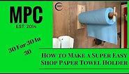 How to Make a Super Easy Shop Paper Towel Holder