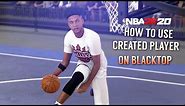 HOW TO USE A CREATED PLAYER ON BLACKTOP IN NBA 2K20!!!