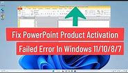 Fix PowerPoint Product Activation Failed Error In Windows 11/10/8/7