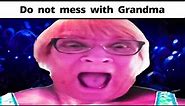 Do not mess with Grandma