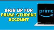 How To Sign Up For Amazon Prime Student Account | Get Amazon Prime Student Offer (FULL GUIDE)