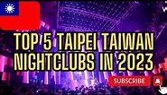Top 5 Nightclubs in Taipei Taiwan in 2023 you MUST visit!