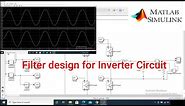 Filter(LC) design for Inverter Circuit and explanation of output power | MATLAB Simulation
