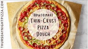 How to Make Thin Crust Pizza Dough | ThursdayNightPizza.com