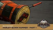 Build a Harley Quinn Hammer - Part 1