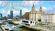 Liverpool by Drone, England 🇬🇧 - 4K Drone Footage