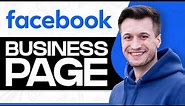 How To Create A Facebook Business Page In 2024 (Full Guide)