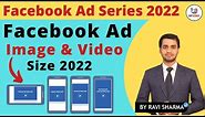 Facebook Ad Image Size 2022 | Facebook Ad Video Size | Complete Tutorial | Facebook Ad Series 2022